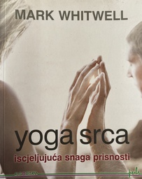 [O-03-4B] YOGA SRCA - ISCJELJUJUĆA SNAGA PRISNOSTI