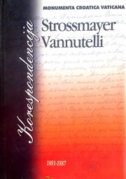 [D-01-3A] KORESPONDENCIJA: JOSIP JURAJ STROSSMAYER - SERAFIN VANNUTELLI 1881.-1887.