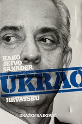 [C-11-4A] KAKO JE IVO SANADER UKRAO HRVATSKU