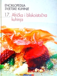 [D-01-1B] ENCIKLOPEDIJA SVJETSKE KUHINJE - 17. AFRIČKA I BLISKOISTOČNA KUHINJA