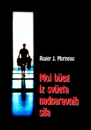 [D-02-4B] MOJ BIJEG IZ SVIJETA NADNARAVNIH SILA