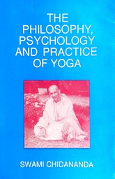 [D-02-4A] THE PHILOSOPHY, PSYCHOLOGY AND PRACTICE OF YOGA