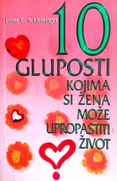 [D-02-6A] 10 GLUPOSTI KOJIMA SI ŽENA MOŽE UPROPASTITI ŽIVOT