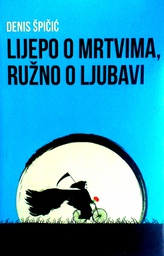 [D-04-6A] LIJEPO O MRTVIMA, RUŽNO O LJUBAVI