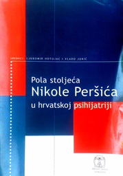 [D-05-2B] POLA STOLJEĆA NIKOLE PERŠIĆA U HRVATSKOJ PSIHIJATRIJI