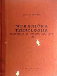 [D-05-3B] MEHANIČKA TEHNOLOGIJA MATERIJALA ZA GRADNJU STROJEVA I. DIO