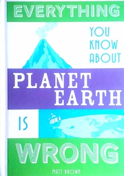 [D-05-3B] EVERYTHING YOU KNOW ABOUT PLANET EARTH IS WRONG