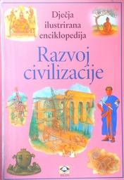 [D-03-1A] DJEČJA ILUSTRIRANA ENCIKLOPEDIJA: RAZVOJ CIVILIZACIJE