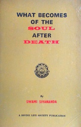 [D-07-4A] WHAT BECOMES OF THE SOUL AFTER DEATH