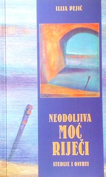 [D-08-2A] NEODOLJIVA MOĆ RIJEČI - STUDIJE I OSVRTI