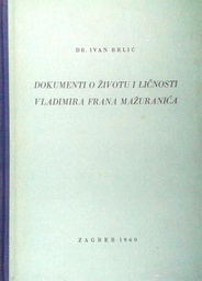 [D-08-3B] DOKUMENTI O ŽIVOTU I LIČNOSTI VLADIMIRA FRANA MAŽURANIĆA