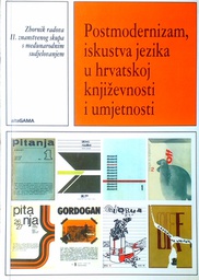 [D-09-2A] POSTMODERNIZAM, ISKUSTVA JEZIKA U HRVATSKOJ KNJIŽEVNOSTI I UMJETNOSTI