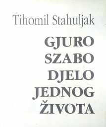 [D-06-1A] GJURO SZABO DJELO JEDNOG ŽIVOTA