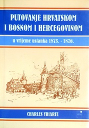 [D-10-3B] PUTOVANJE HRVATSKOM I BOSNOM I HERCEGOVINOM U VRIJEME USTANKA 1875.-1876.