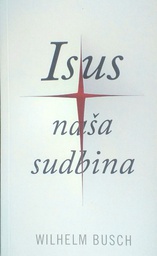 [D-11-4B] ISUS NAŠA SUDBINA