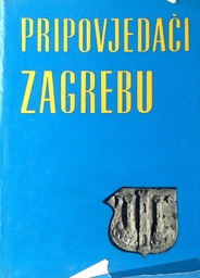 [D-11-4A] PRIPOVJEDAČI ZAGREBU III. DIO