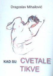 [D-12-3A] KAD SU CVETALE TIKVE