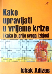 [D-14-3A] KAKO UPRAVLJATI U VRIJEME KRIZE I KAKO JE, PRIJE SVEGA, IZBJEĆI