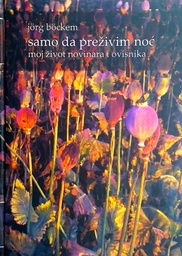 [D-15-2B] SAMO DA PREŽIVIM NOĆ - MOJ ŽIVOT NOVINARA I OVISNIKA