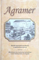 [D-15-4A] AGRAMER - RJEČNIK NJEMAČKIH POSUĐENIC U ZAGREBAČKOM GOVORU