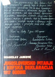 [D-15-6A] JUGOSLAVENSKO PITANJE I KRFSKA DEKLARACIJA 1917. GODINE