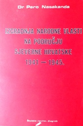 [D-16-2B] IZGRADNJA NARODNE VLASTI NA PODRUČJU SJEVERNE HRVATSKE 1941.-1945.