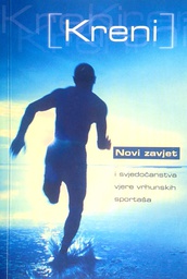 [D-16-4A] KRENI - NOVI ZAVIJET I SVJEDOČANSTVA VJERE VRHUNSKIH SPORTAŠA