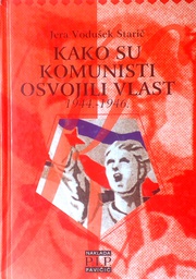 [D-16-6B] KAKO SU KOMUNISTI OSVOJILI VLAST 1944.-1946.