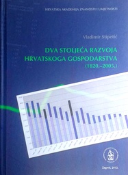 [D-17-2B] DVA STOLJEĆA RAZVOJA HRVATSKOGA GOSPODARSTVA (1820.-2005.)