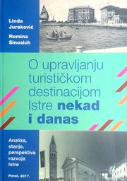 [D-17-2A] O UPRAVLJANJU TURISTIČKOM DESTINACIJOM ISTRE NEKADA I DANAS