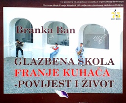 [D-11-1A] GLAZBENA ŠKOLA FRANJE KUHAČA - POVIJEST I ŽIVOT