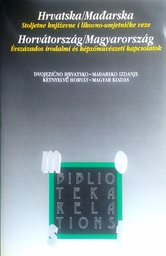 [D-18-4A] HRVATSKA/MAĐARSKA STOLJETNA KNJIŽEVNE I LIKOVNO-UMJETNIČKE VEZE