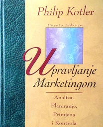 [D-19-2A] UPRAVLJANJE MARKETINGOM: ANALIZA, PLANIRANJE, PRIMJENA I KONTROLA