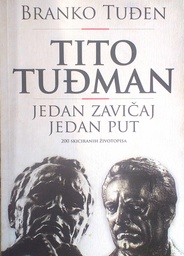 [D-19-5B] TITO TUĐMAN - JEDAN ZAVIČAJ, JEDAN PUT