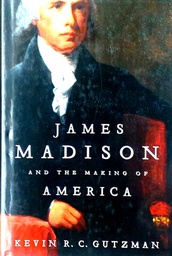 [D-19-6A] JAMES MADISON AND THE MAKING OF AMERICA