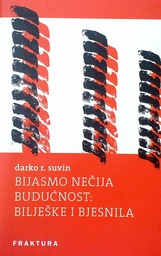 [D-20-2B] BIJASMO NEČIJA BUDUĆNOST: BILJEŠKE I BJESNILA