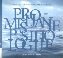 [D-21-4B] PROMIŠLJANJE PSIHOLOGIJE - MONOGRAFIJA O DŽEVDETU HADŽISELIMOVIĆU