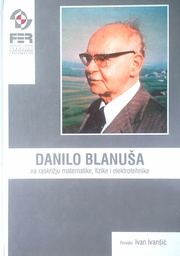 [D-22-6A] DANILO BLANUŠA NA RASKRIŽJU MATEMATIKE, FIZIKE I ELEKTROTEHNIKE