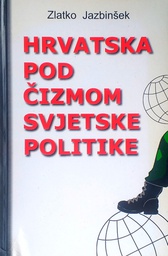 [D-17-1B] HRVATSKA POD ČIZMOM SVJETSKE POLITIKE