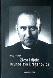 [D-21-1B] ŽIVOT I DJELO KRUNOSLAVA DRAGANOVIĆA