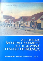 [C-15-2B] 200 GODINA ŠKOLSTVA I PROSVJETE U PETRIJEVCIMA I POVIJEST PETRIJEVACA