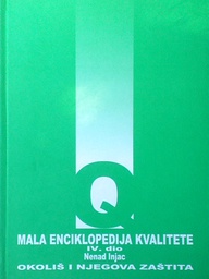 [D-05-6A] MALA ENCIKLOPEDIJA KVALITETE IV. DIO - OKOLIŠ I NJEGOVA ZAŠTITA