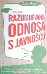 [C-07-3B] PRIRUČNIK ZA RAZUMIJEVANJE ODNOSA S JAVNOŠĆU