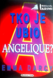 [A-12-6A] TKO JE UBIO ANGELIQUE?