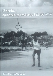 [A-07-6A] U SRIDU: SJEĆANJE, PAMĆENJE I ŽIVOT ALKE