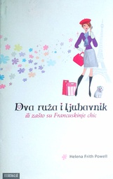 [D-01-6A] DVA RUŽA I LJUBAVNIK ILI ZAŠTO SU FRANCUSKINJE CHIC