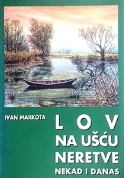 [D-06-4A] LOV NA UŠĆU NERETVE - NEKAD I DANAS