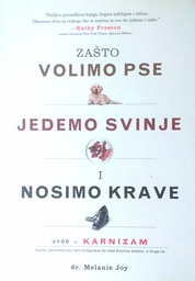 [B-04-5B] ZAŠTO VOLIMO PSE, JEDEMO SVINJE I NOSIMO KRAVE