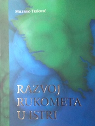 [D-06-1A] RAZVOJ RUKOMETA U ISTRI 1953.-2008.