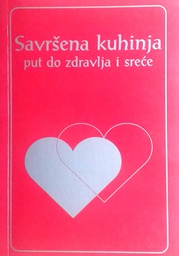 [D-19-6B] SAVRŠENA KUHINJA - PUT DO ZDRAVLJA I SREĆE